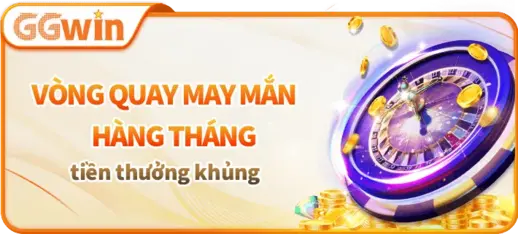 VÒNG QUAY MAY MẮN HÀNG THÁNG GGWIN